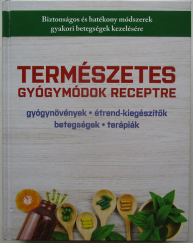 Reader's Digest - Termszetes gygymdok receptre (Biztonsgos s hatkony mdszerek 90 gyakori betegsg kezelsre)