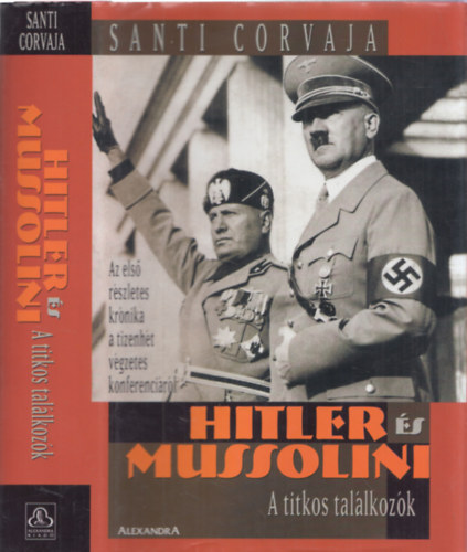 Santi Corvaja - Hitler s Mussolini: A titkos tallkozk
