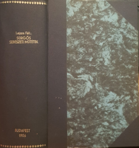 Lejars F�lix, R�czey Imre - S�rg�s seb�szeti m�t�tek - 1906 A Magyar Orvosi K�nyvkiad� T�rsulat K�nyvt�ra XCIV. k�tet