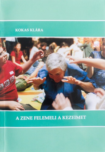 Kokas Klára - A zene felemeli a kezeimet