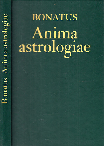 Guido Bonatti (Bonatus) - Anima Astrologiae (Asztrol�giai aforizm�k avagy asztrol�gusok �tmutat�ja)