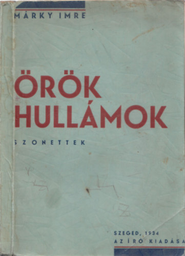 Márky Imre - Örök hullámok - Szonettek (aláírt, számozott)