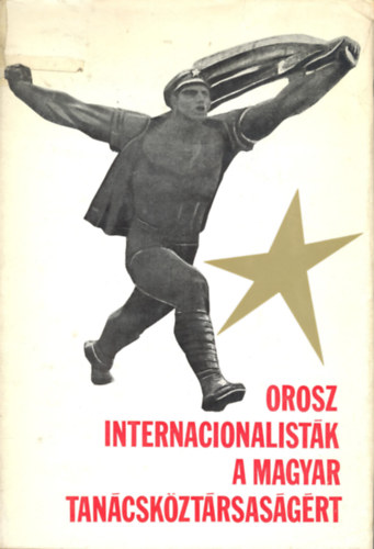 Zsil�k Andr�s (sze L. I. Jakovlev (szerkeszt�) - Orosz internacionalist�k a magyar Tan�csk�zt�rsas�g�rt