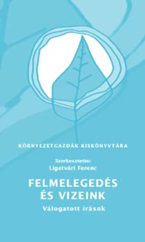 Ligetvri Ferenc (szerk.) - Felmelegeds s vizeink - Vlogatott rsok