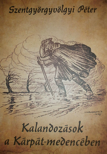 Szentgyörgyvölgyi Péter - Kalandozások a Kárpát-medencében