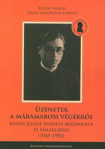 Kádár József - Üzenetek a máramarosi végekről