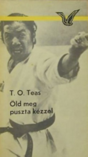 T. O. Teas - Öld meg puszta kézzel (Demura 1.)
