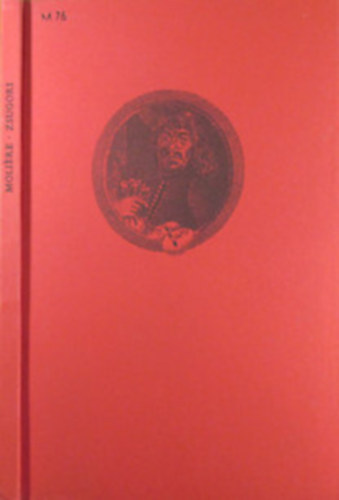 Molire, Szerk.: Belia Gyrgy, Ford.: Simai Kristf - Zsugori - telhetetlen fsvny ember / VGJTK T FELVONSOKBAN (Gyulai Liviusz sznes illusztrciival)
