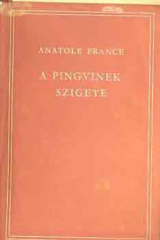Anatole France; - A pingvinek szigete