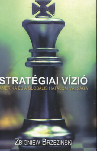 Zbigniew Brezinski - Strat�giai v�zi� - Amerika �s a glob�lis hatalom v�ls�ga