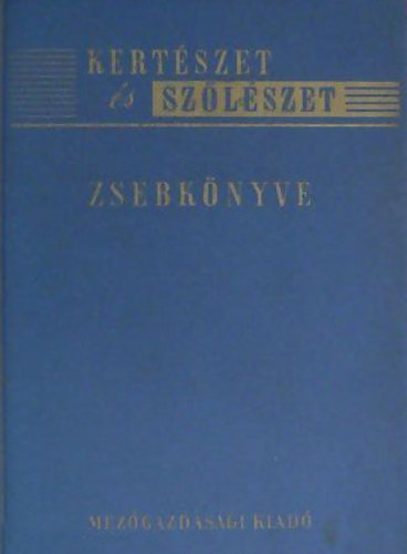 Dr. Fey�r Piroska - Kert�szet �s sz�l�szet zsebk�nyve