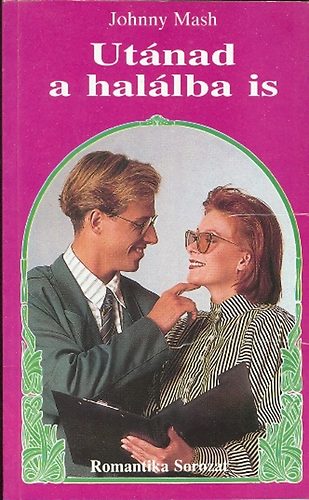 Johnny Mash - Utánad a halálba is (Romantika)
