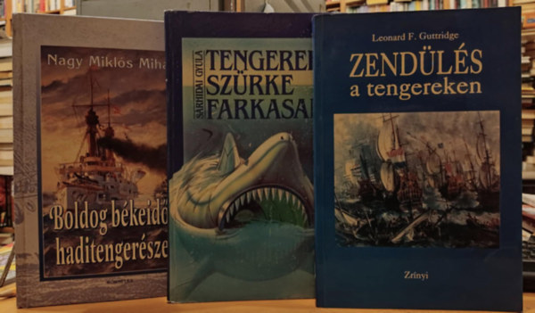 Srhidai Gyula, Leonard F. Guttridge, Nagy Mikls Mihly - 3 db tengeri hadszat: Tengerek szrke farkasai + Zendls a tengereken + Boldog bkeidk haditengerszei