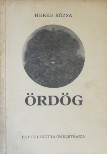 Herke Rózsa - Ördög -egy pulikutya önéletrajza