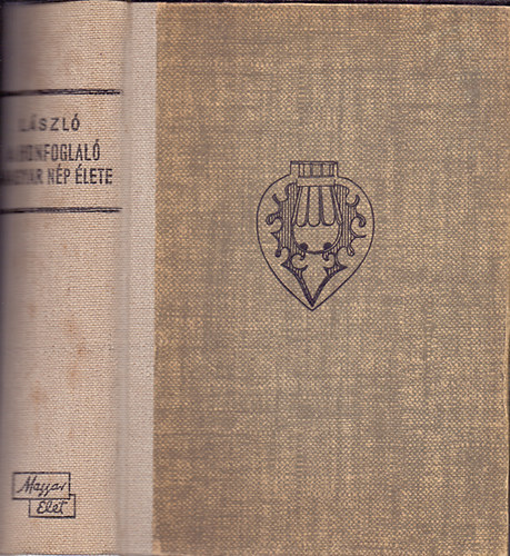 László Gyula - A honfoglaló magyar nép élete