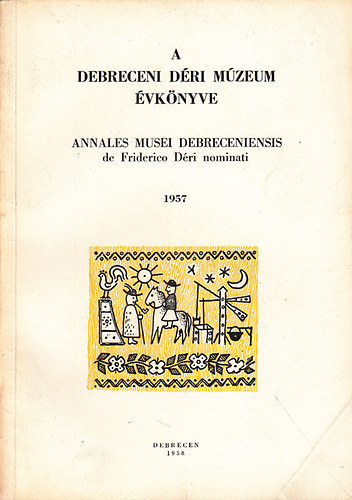Béres András (szerk.) - A debreceni Déri Múzeum évkönyve, 1957
