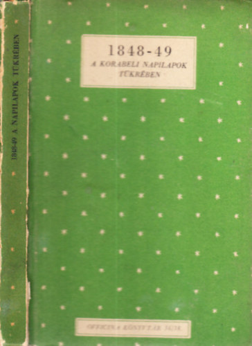 Bay Ferenc (szerk.) - 1848-49 a korabeli napilapok tkrben (Officina knyvtr 36/38)