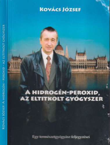 Kovcs Jzsef - A hidrogn-peroxid, az eltitkolt gygyszer