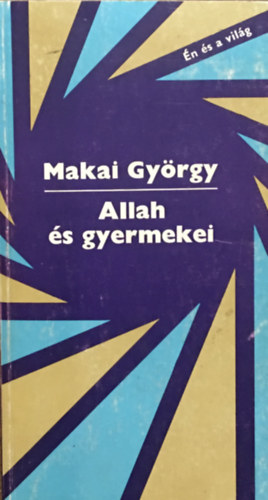 Makai GYörgy - Allah és gyermekei