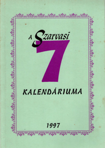 Gonda Gabriella, Szenes Ivn, Szenes Jnos, Id. Szenes Jnos - A Szarvasi 7 kalendriuma 1997