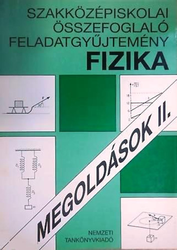bkefi-horvth-nmeth-phn-szab-vajda - szakkzpiskolai sszefoglal feladatgyjtemny fizika megoldsok II.