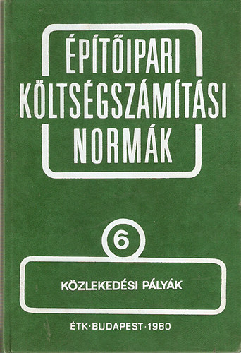 �p�t�sgazd�lkod�si �s Szervez�si Int�zet - �p�t�ipari k�lts�gsz�m�t�si norm�k 6. k�tet K�zleked�si p�ly�k