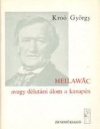 Kro Gyrgy - Heilawac avagy dlutni lom a kanapn. Ngy tanulmny a Nibelung gyrjrl