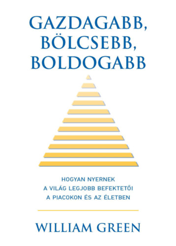 Green, William - Gazdagabb, bölcsebb, boldogabb