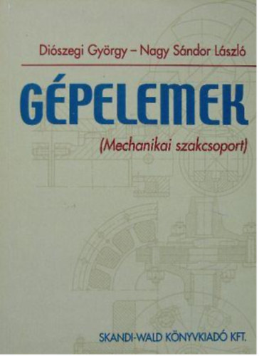 Diszegi Gyrgy, Nagy Sndor Lszl - Gpelemek-Mechanikai szakcsoport