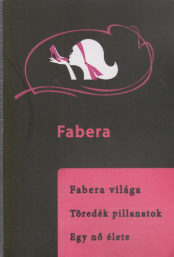 Fabera - Fabera vil�ga - T�red�k pillanatok - Egy n� �lete