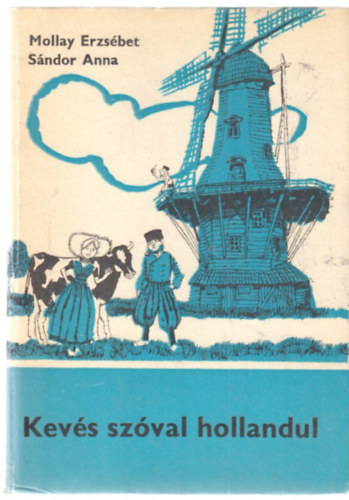 Mollay Erzsbet-Sndor Anna - Kevs szval hollandul