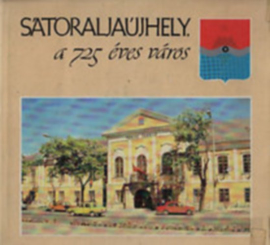 Dr. Kov�ts D�niel - S�toralja�jhely, a 725 �ves v�ros