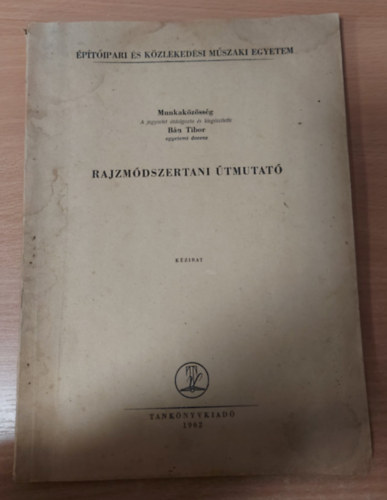 Bn Tibor - Rajzmdszertani tmutat - kzirat