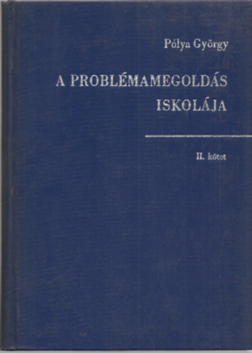 Pólya György - A problémamegoldás iskolája II.