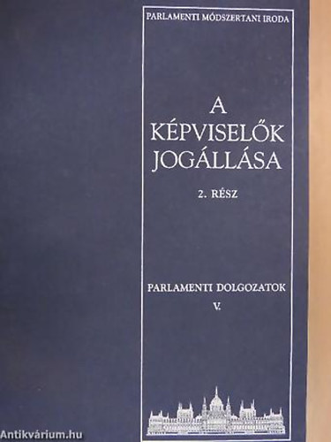 szerk. Dr. Soltsz Istvn - A kpviselk jogllsa 2. - Parlamenti dolgozatok 5.