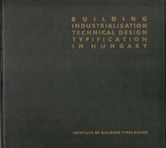Jzsef Katona (szerk.) - Building Industrialisation Technical Design Typification in Hungary