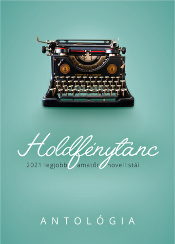 Holdf�nyt�nc - 2021 legjobb amat�r novellist�i