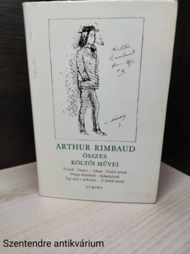 Arthur Rimbaud, Somly� Gy�rgy (szerk.), Babits Mih�ly (ford.), Frany� Zolt�n (ford.), Szekeres Gy�rgy (lektor) - Arthur Rimbaud �sszes k�lt�i m�vei - Somly� Gy�rgy szerkeszt�s�ben