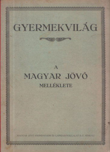 Irn nni (szerk) - Gyermekvilg - A Magyar jv mellklete 1928/szeptember 2.- szeptember 29. (23 db lapszm, egybektve)