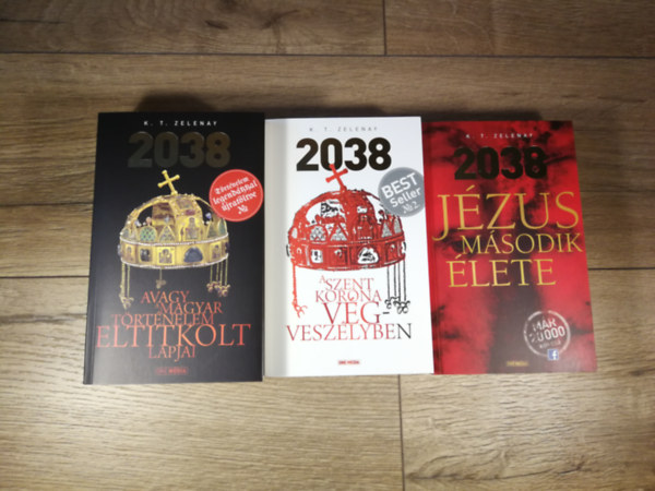 K. T. Zelenay - 2038 1-3. (Avagy a magyar történelem eltitkolt lapjai / A Szent Korona végveszélyben / Jézus második élete)