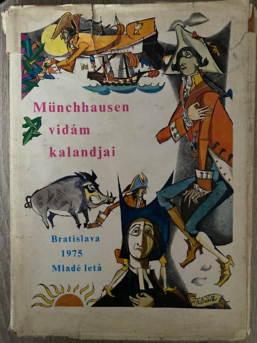G. A. Brger, Szerk.: Elena Chmelov, Ford.: Tordon kos, Graf.: Vincent Hloznk - Mnchhausen vidm kalandjai - Mnchhausen br csodlatos tengeri s szrazfldi utazsai, csati s hstettei, ahogyan azokat bartai krben poharazgats kzben elmeslte (Sajt kppel)