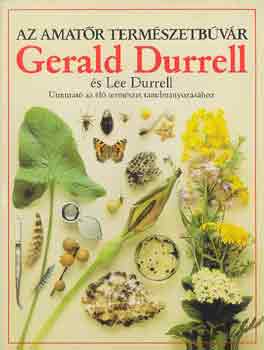 Durrell, Gerald-Durrell, Lee - Az amatr termszetbvr