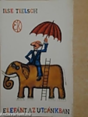 Ilse Tielsch - Elefánt az utcánkban