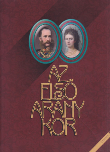 Bn Andrs (szerk.) - Az els aranykor. Az Osztrk-Magyar Monarchia festszete s a Mcsarnok