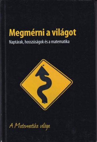 Megmrni a vilgot - Naptrak, hosszsgok  s a matematika - A matematika vilga