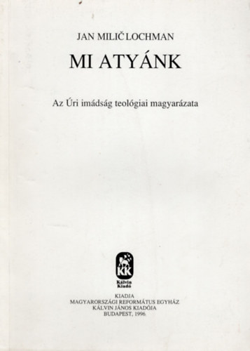 Jan Miliclochman - Mi atynk Az ri imdsg teolgiai magyarzata