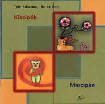 Tóth Krisztina-Rutkai Bori - Kiscipők-Marcipán