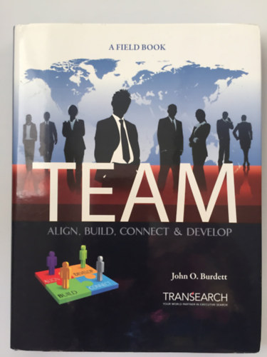 John O. Burdett, A Field Book - Team: Align, Build, Connect & Develop (Orxestra Inc.)