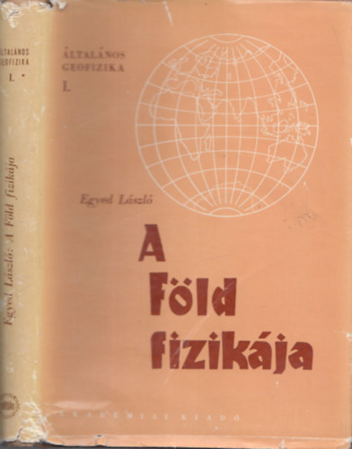 Egyed László - A Föld fizikája - Általános geofizika I.