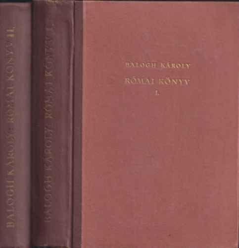 Balogh Kroly - Rmai knyv I-II.